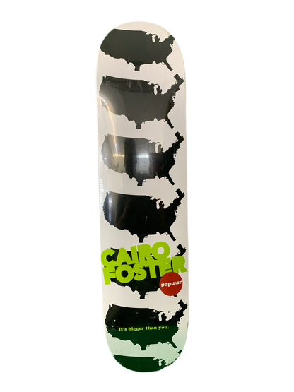 Popwar Cairo Foster It's Bigger Than You 7.625" Classic Skateboard Deck
